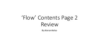 ‘Flow’ Contents Page 2
Review
By Kieran Kelso
 