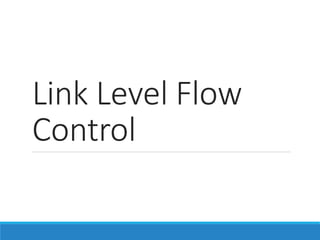 Link Level Flow
Control
 