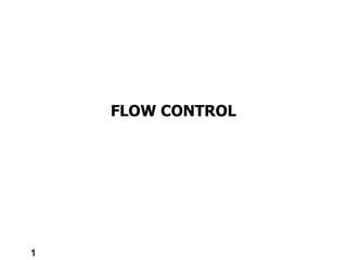FLOW CONTROL
1
 