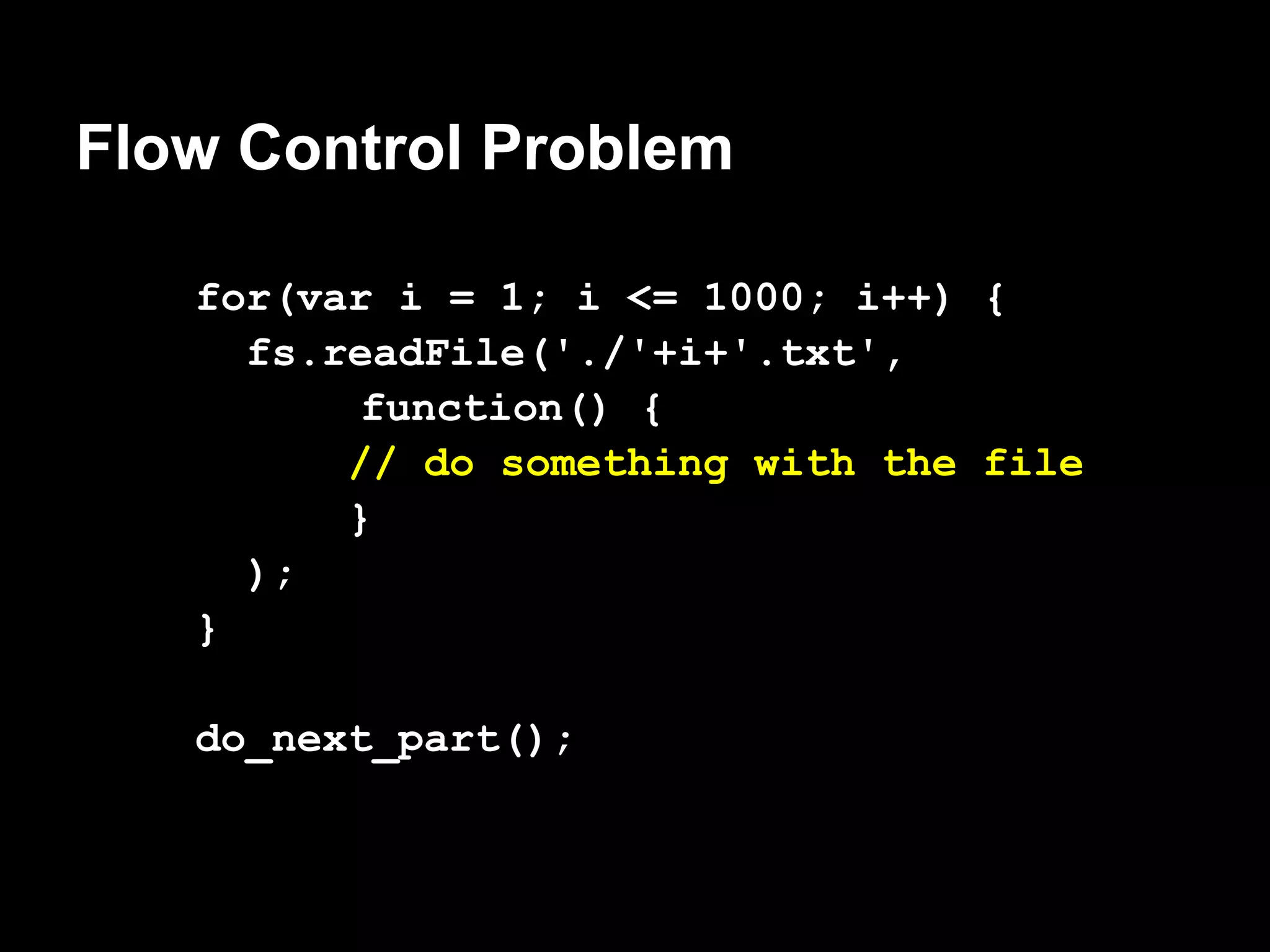 Flow Control Problem

   for(var i = 1; i <= 1000; i++) {
     fs.readFile('./'+i+'.txt',
          function() {
         // do something with the file
         }
     );
   }

   do_next_part();
 