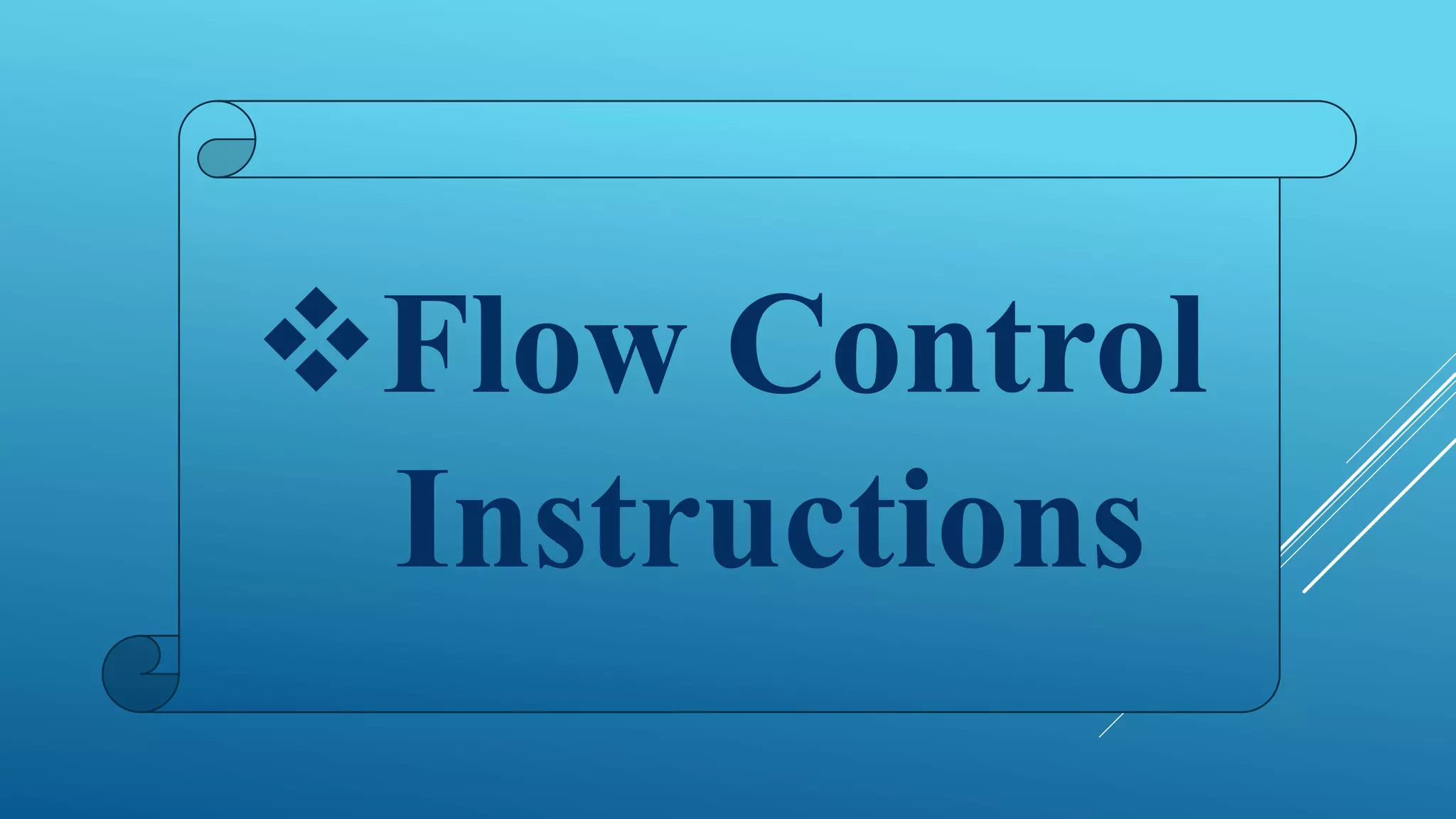 Flow control instructions | PPTX | Programming Languages | Computing