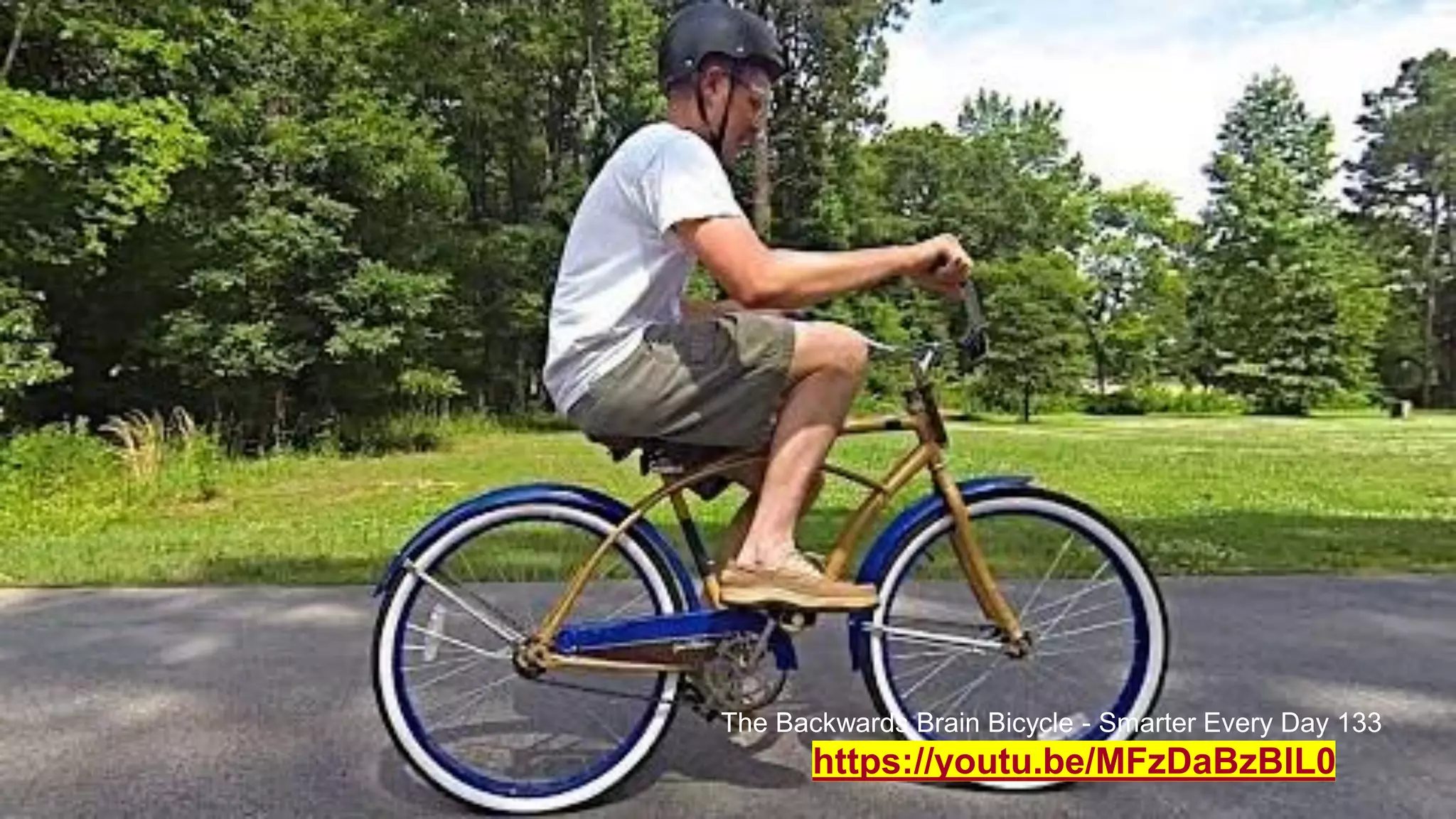 Copyright © Flow Cracker 2019. All other trademarks held by their respective owners. 25
The Backwards Brain Bicycle - Smarter Every Day 133
https://youtu.be/MFzDaBzBlL0
 