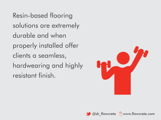Resin-based flooring
solutions are extremely
durable and when
properly installed offer
clients a seamless,
hardwearing and...