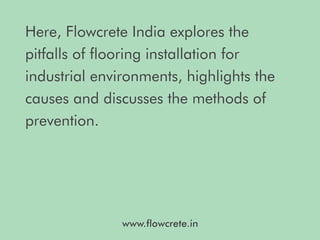 Flowcrete India Presents - Industrial Flooring Installation - The Problems, Causes and Solutions!