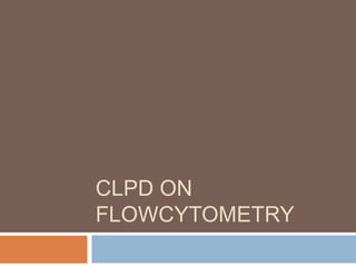 CLPD ON
FLOWCYTOMETRY
 