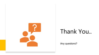 Thank You..
Any questions?
 