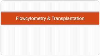 Flowcytometry & Transplantation
 