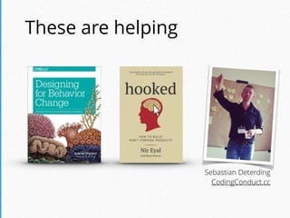 These are helping
Sebastian Deterding 
CodingConduct.cc
 