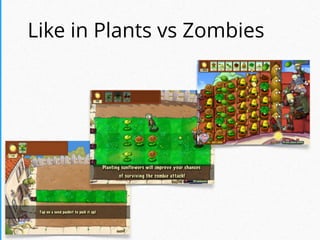 Like in Plants vs Zombies
 