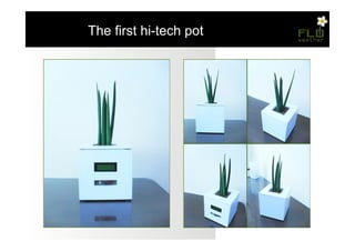 – The first hi-tech pot
 