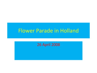 Flower Parade in Holland 26 April 2008 
