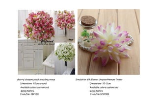 cherry blossom peach wedding venue
Dimensions: 82cm around
Available colors:customized
Simulation silk flower chrysanthemum flower
Dimensions: 10-11cm
Available colors:customized
MOQ:50PCS MOQ:50PCS
Item/No: CBP1501 Item/No:SFC1501
 
