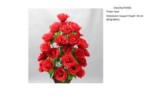 Item/No:FH1501
Flower head
Dimensions: bouquet Height: 60 cm
MOQ:50PCS
 