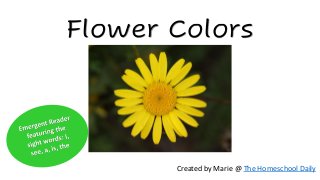 Flower Colors
Created by Marie @ The Homeschool Daily
 