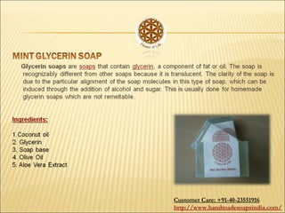 Customer Care: +91-40-23551916
http://www.handmadesoapsindia.com/
 