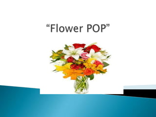 “Flower POP” 