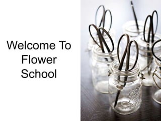Welcome To Flower School 