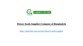 Flower Seeds Supplier Company of Bangladesh
https://grdcentre.com/services/flower-seeds-supplier
 