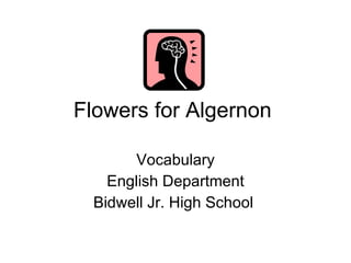 Flowers for Algernon  Vocabulary English Department Bidwell Jr. High School  