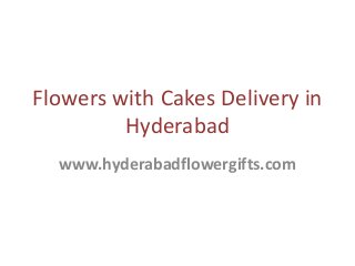 Flowers with Cakes Delivery in
Hyderabad
www.hyderabadflowergifts.com
 
