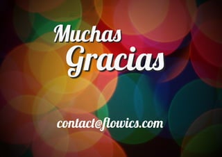 Mucha�
 Gracia�
contac�@ﬂowic�.co�
 