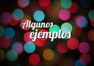 Algun�
 ejempl�
 