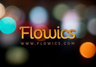 WWW.FLOWICS.COM
 