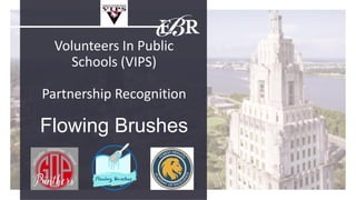 Volunteers In Public
Schools (VIPS)
Partnership Recognition
Flowing Brushes
 