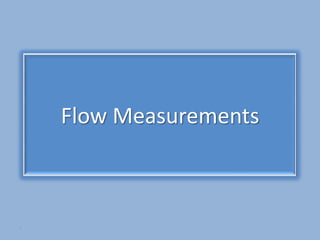 Flow Measurements



1
 