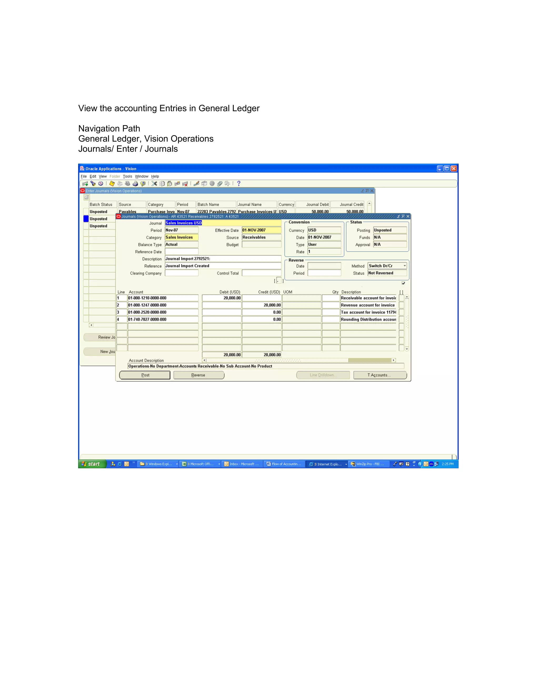 View the accounting Entries in General Ledger
Navigation Path
General Ledger, Vision Operations
Journals/ Enter / Journals
 
