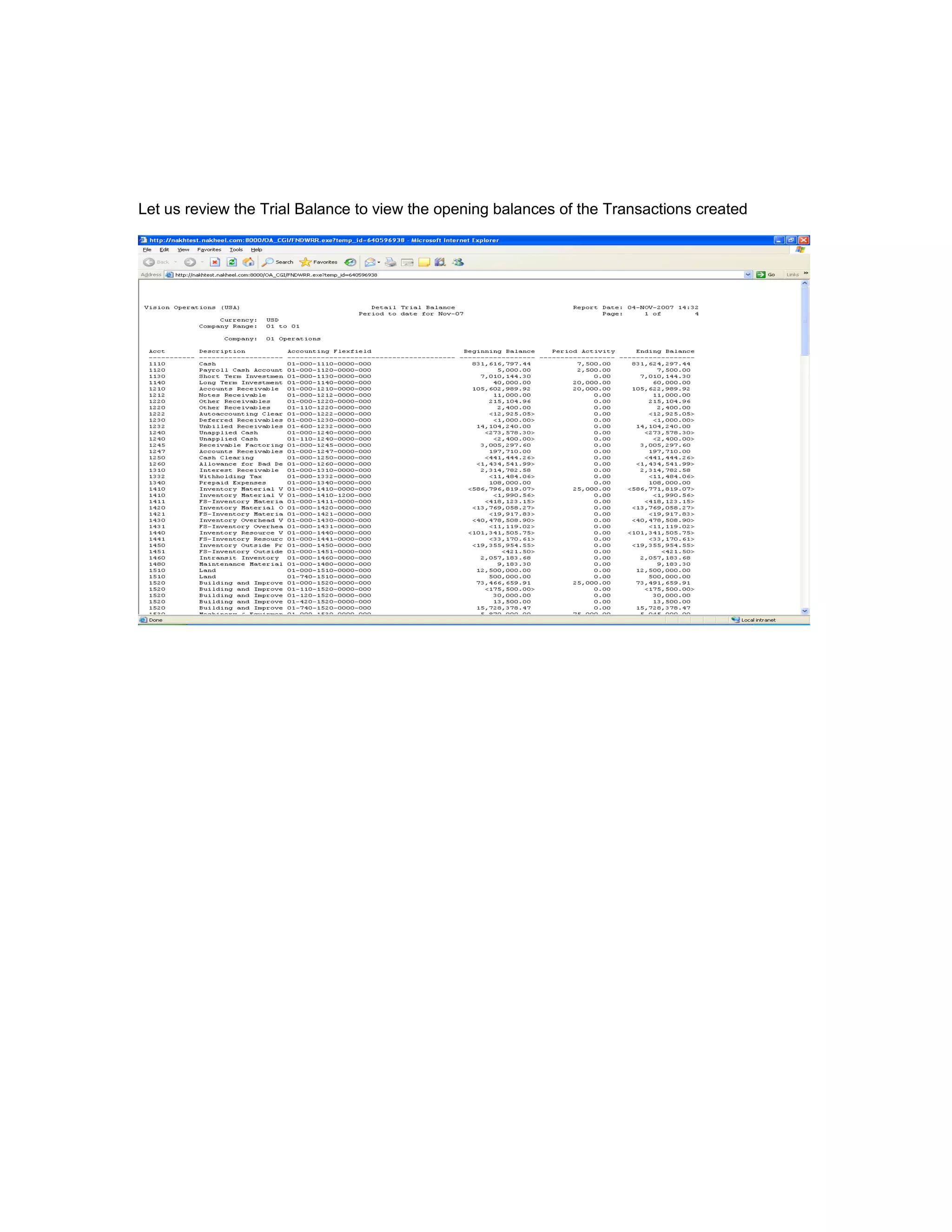 Let us review the Trial Balance to view the opening balances of the Transactions created
 