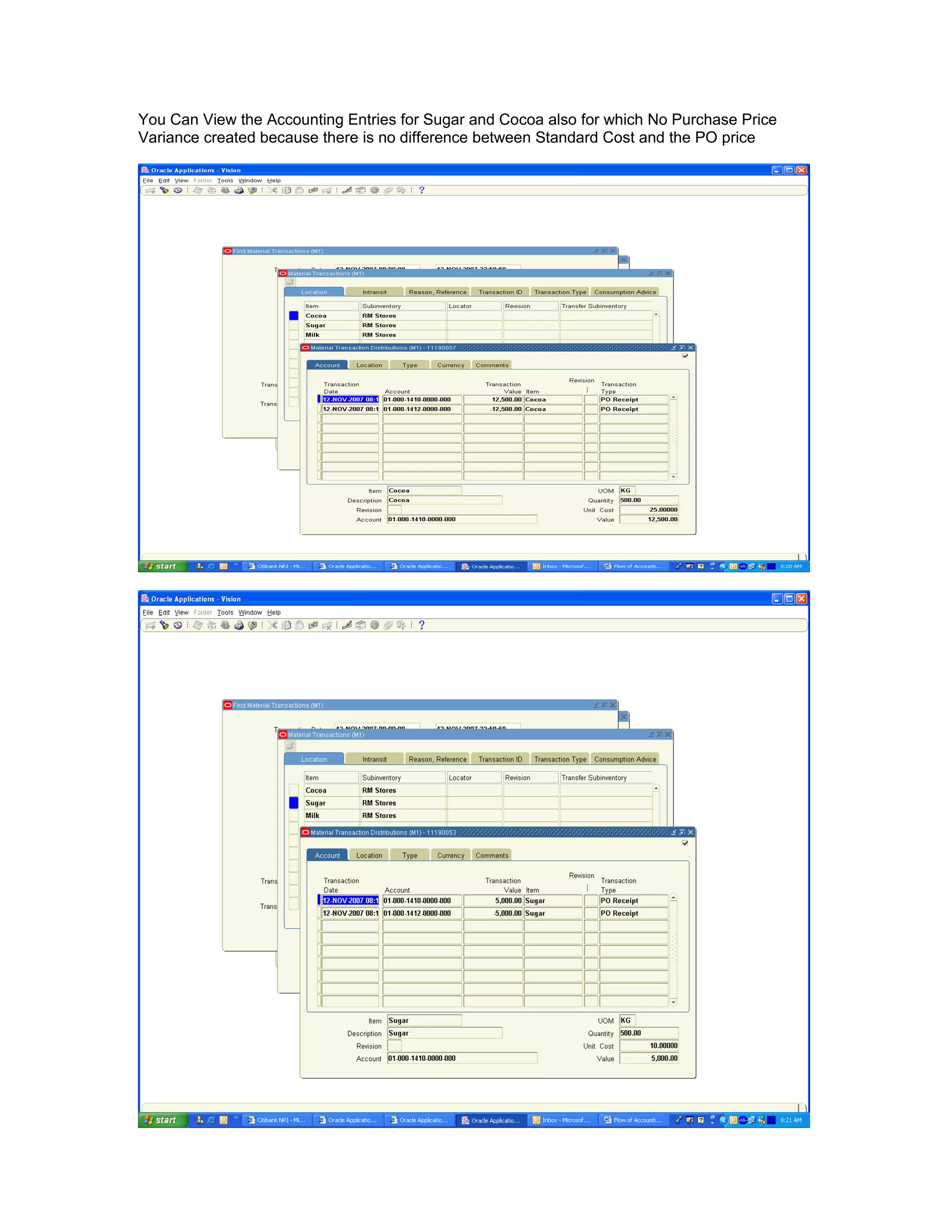 You Can View the Accounting Entries for Sugar and Cocoa also for which No Purchase Price
Variance created because there is no difference between Standard Cost and the PO price
 