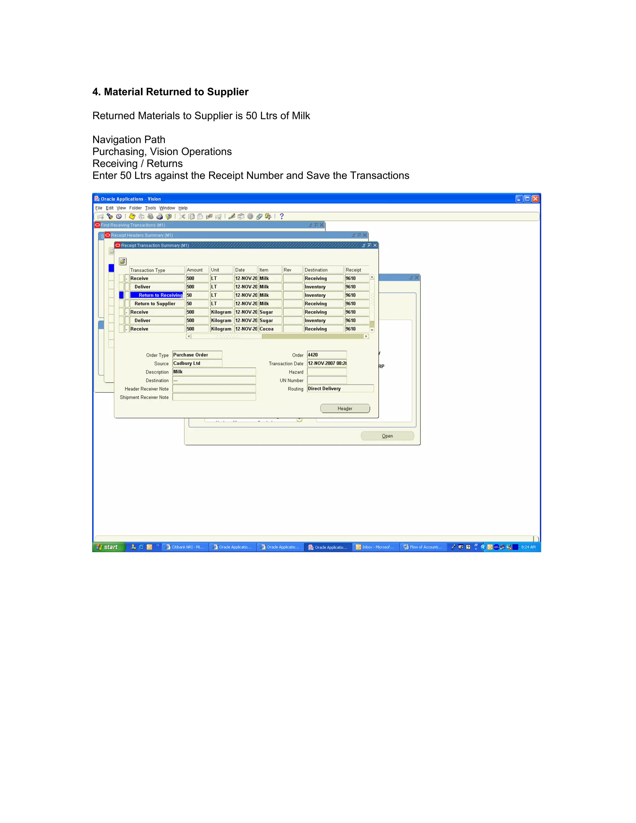 4. Material Returned to Supplier
Returned Materials to Supplier is 50 Ltrs of Milk
Navigation Path
Purchasing, Vision Operations
Receiving / Returns
Enter 50 Ltrs against the Receipt Number and Save the Transactions
 