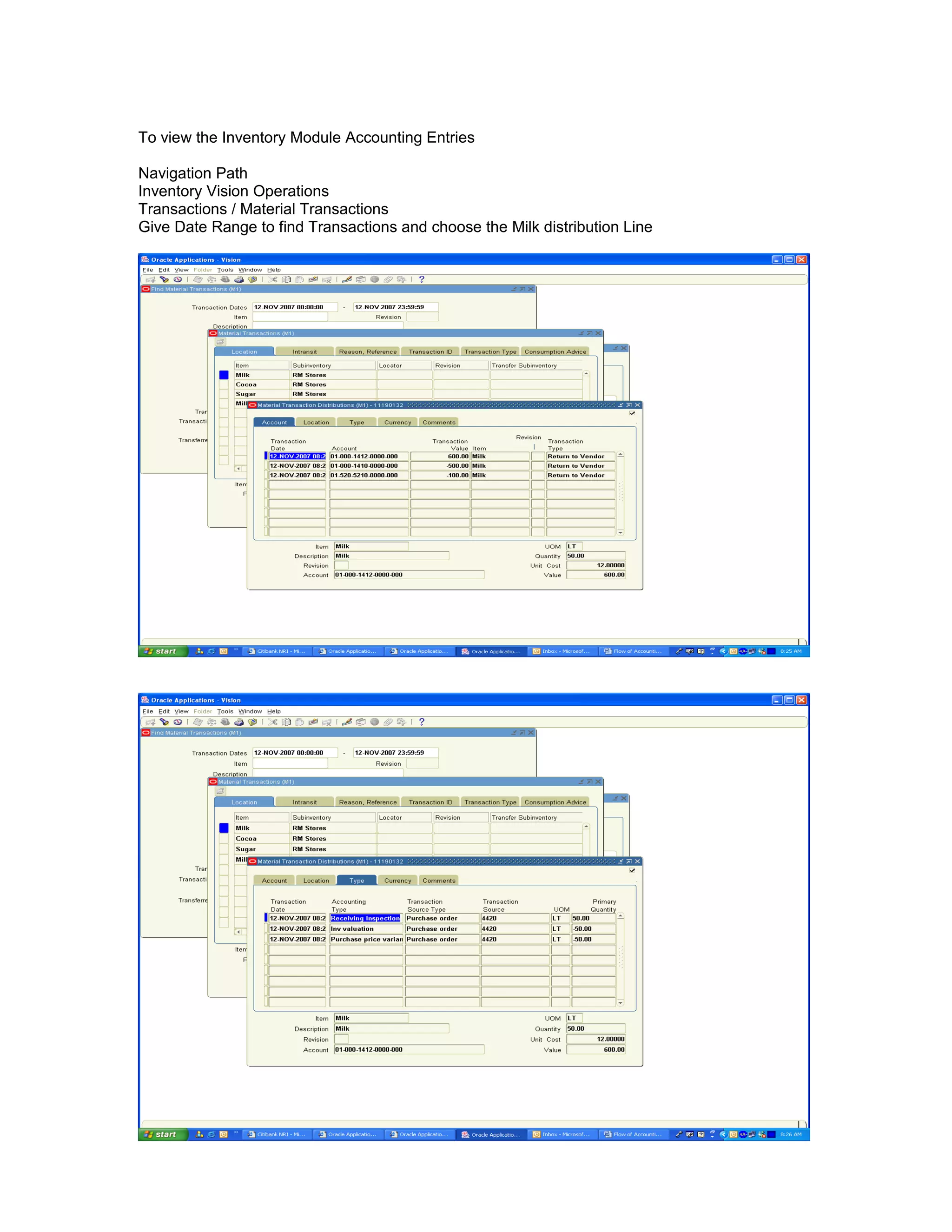 To view the Inventory Module Accounting Entries
Navigation Path
Inventory Vision Operations
Transactions / Material Transactions
Give Date Range to find Transactions and choose the Milk distribution Line
 