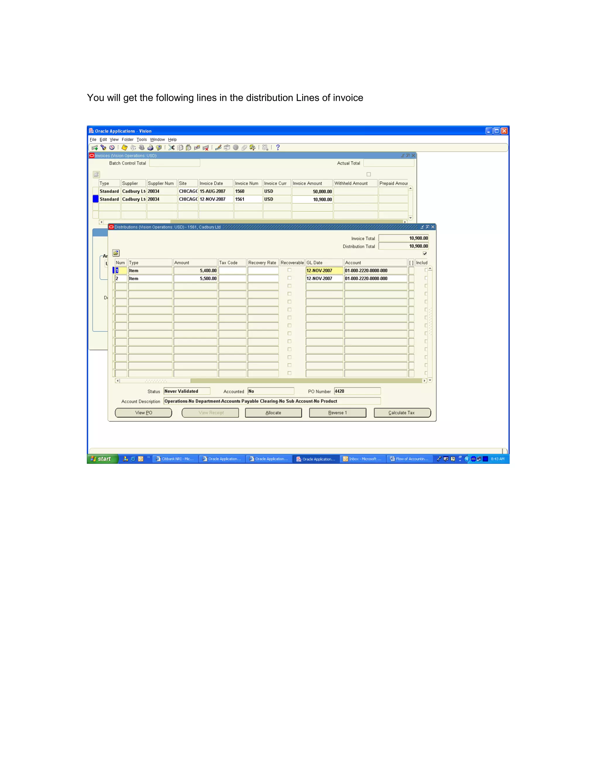 You will get the following lines in the distribution Lines of invoice
 