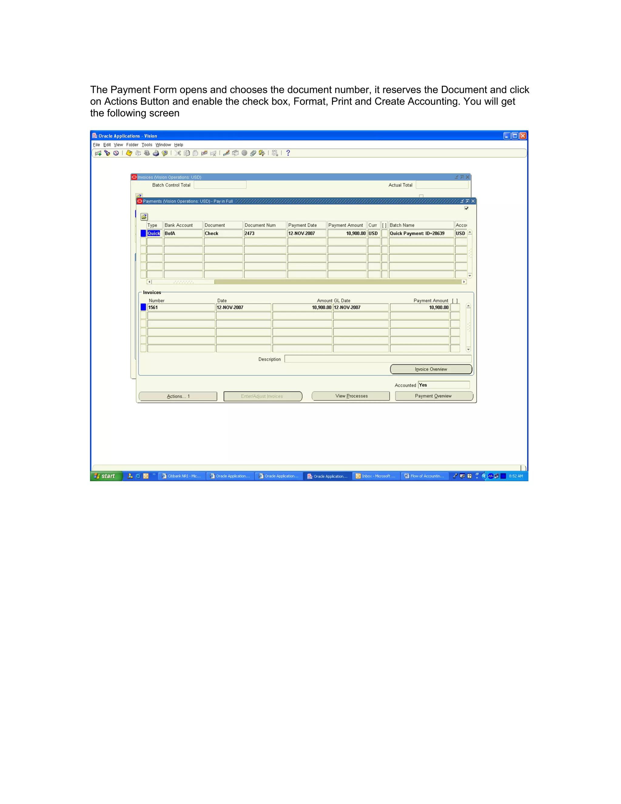The Payment Form opens and chooses the document number, it reserves the Document and click
on Actions Button and enable the check box, Format, Print and Create Accounting. You will get
the following screen
 