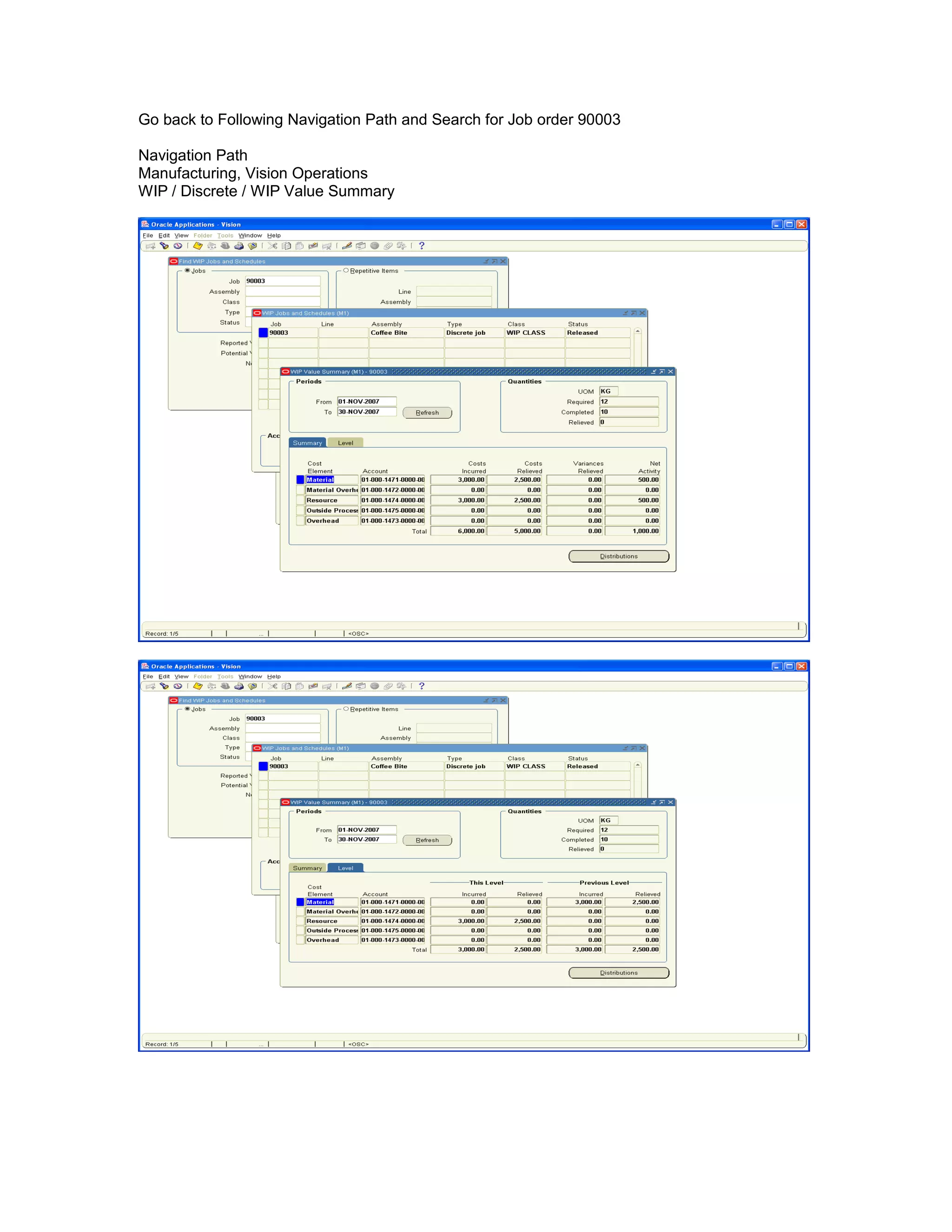 Go back to Following Navigation Path and Search for Job order 90003
Navigation Path
Manufacturing, Vision Operations
WIP / Discrete / WIP Value Summary
 