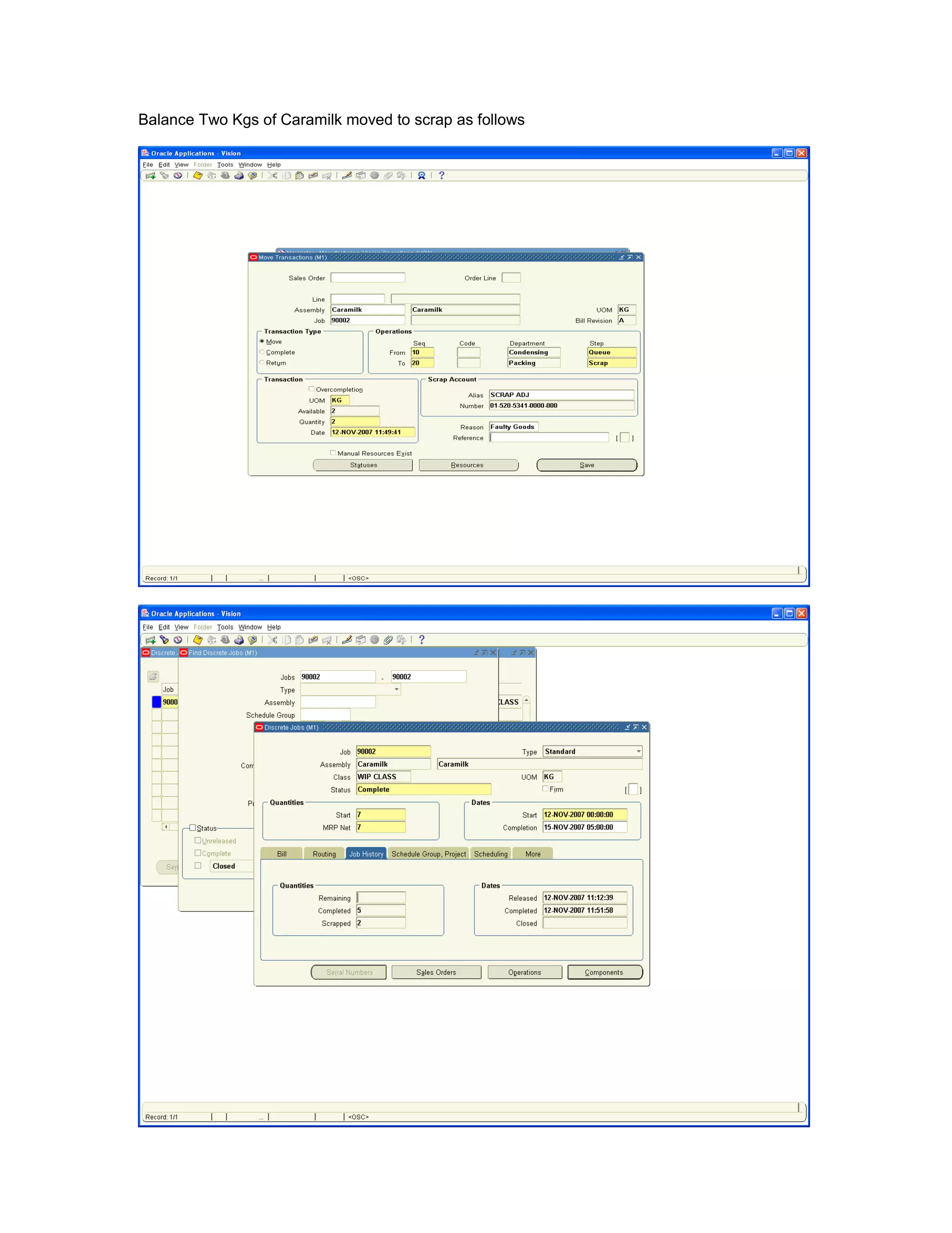 Balance Two Kgs of Caramilk moved to scrap as follows
 