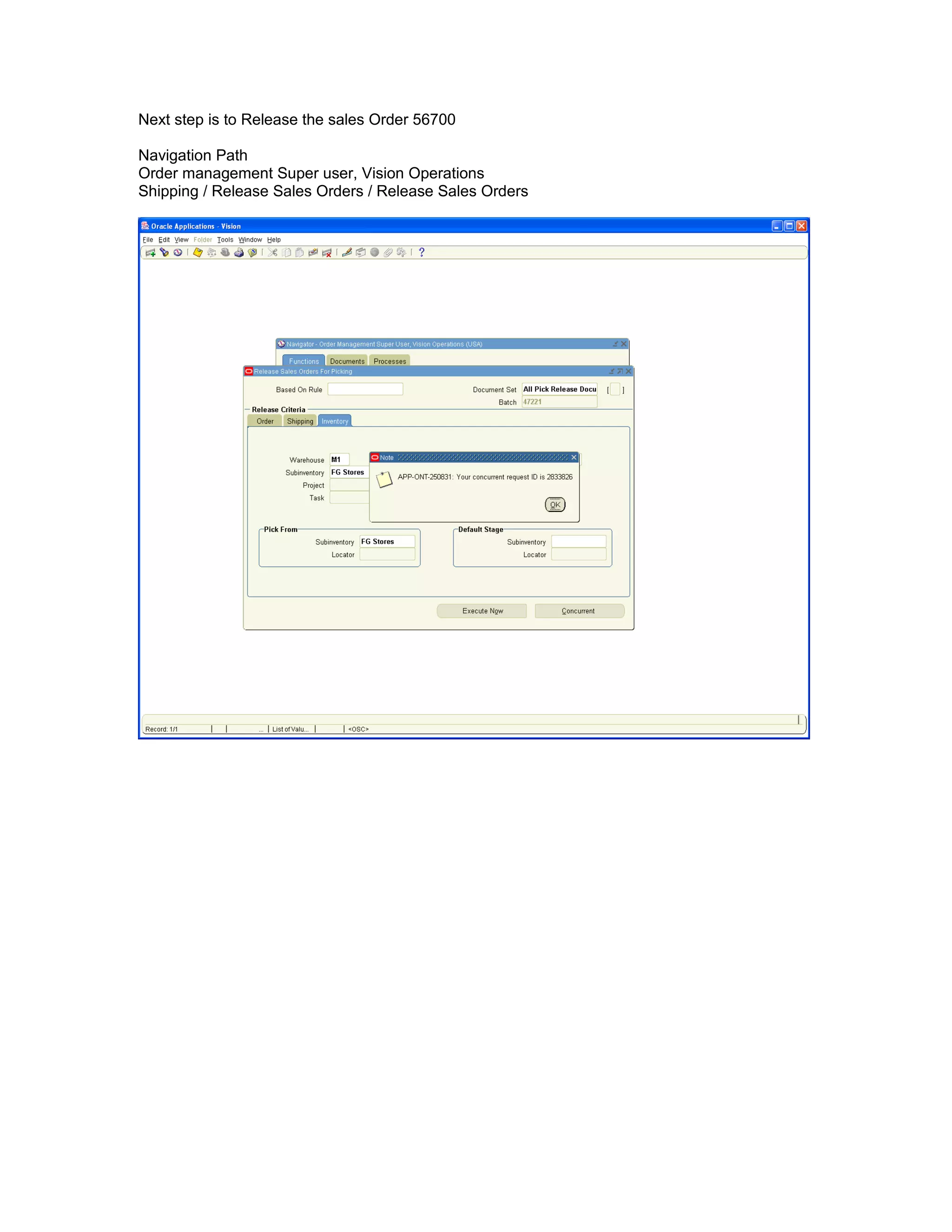 Next step is to Release the sales Order 56700
Navigation Path
Order management Super user, Vision Operations
Shipping / Release Sales Orders / Release Sales Orders
 