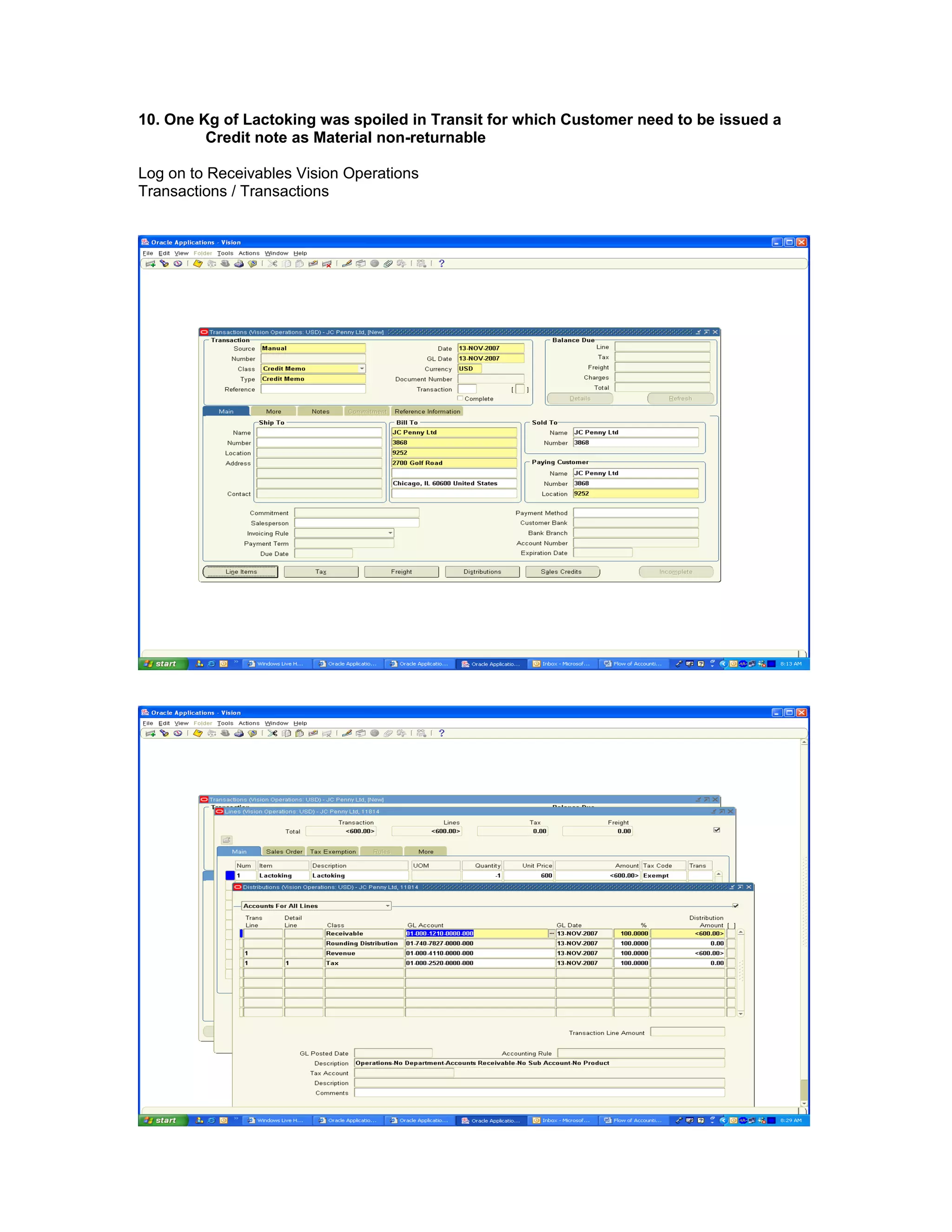 10. One Kg of Lactoking was spoiled in Transit for which Customer need to be issued a
Credit note as Material non-returnable
Log on to Receivables Vision Operations
Transactions / Transactions
 