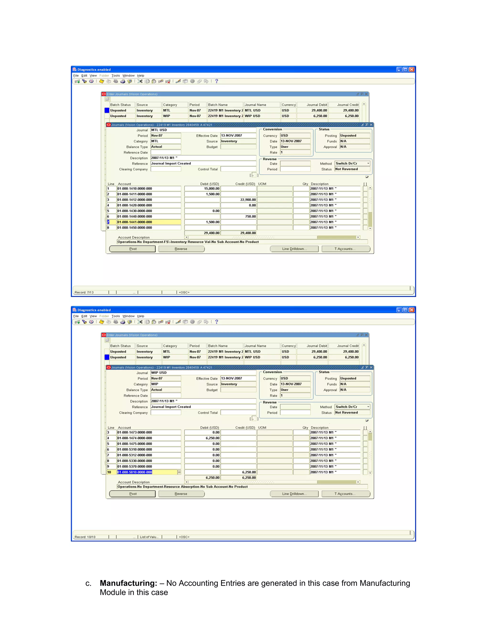 c. Manufacturing: – No Accounting Entries are generated in this case from Manufacturing
Module in this case
 
