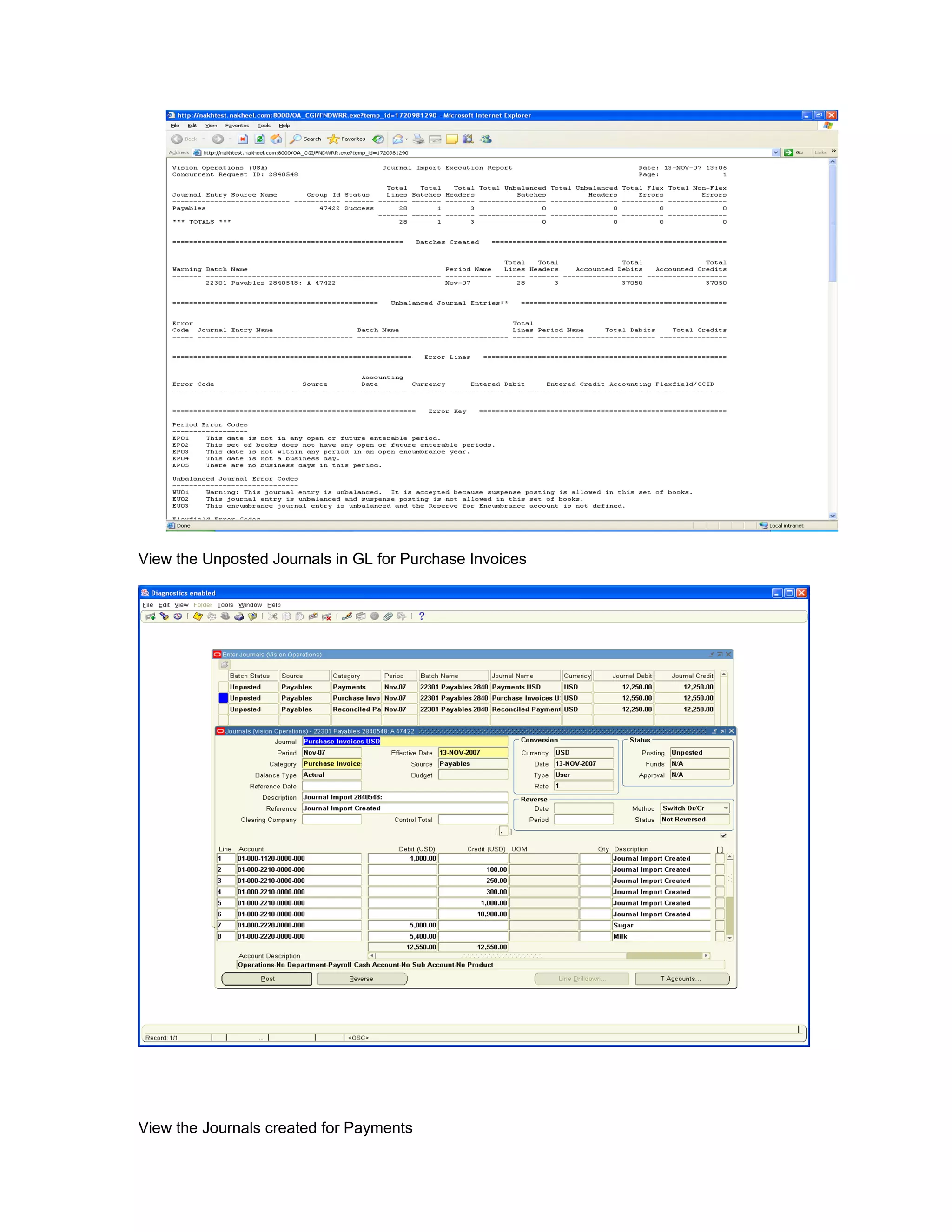 View the Unposted Journals in GL for Purchase Invoices
View the Journals created for Payments
 