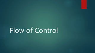 Flow of Control
 