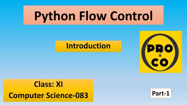 FLOW OF CONTROL-INTRO PYTHON | PPTX