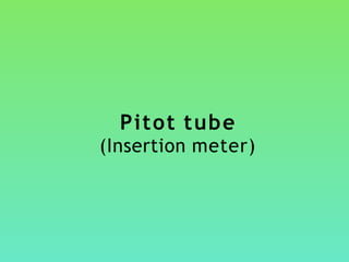 Pitot tube
(Insertion meter)
 