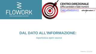 Palermo, 21/12/16
DAL DATO ALL'INFORMAZIONE:
reportistica open source
 