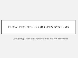Open Processes FLOW PROCESSES OR OPEN SYSTEMS in Thermo | PPTX