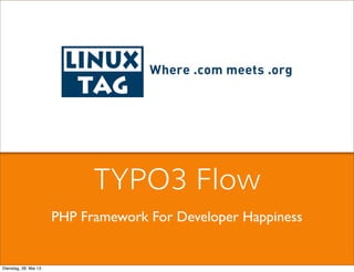 PHP Framework For Developer Happiness
TYPO3 Flow
Dienstag, 28. Mai 13
 