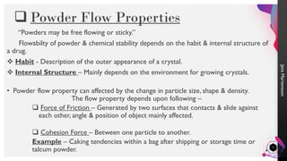 JensMartensson
“Powders may be free flowing or sticky.”
Flowabilty of powder & chemical stability depends on the habit & i...