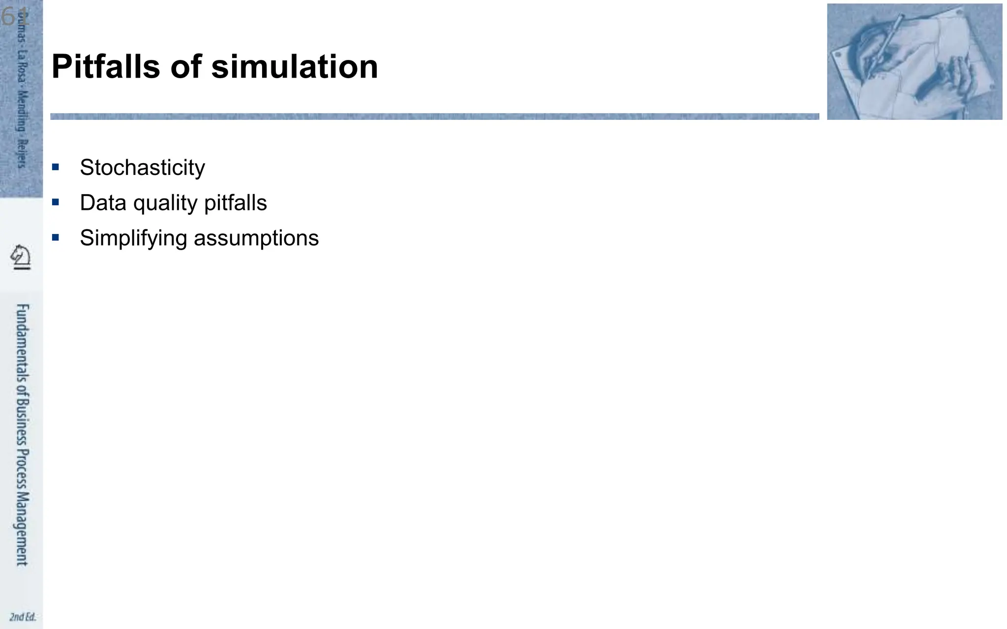  Stochasticity
 Data quality pitfalls
 Simplifying assumptions
Pitfalls of simulation
61
 